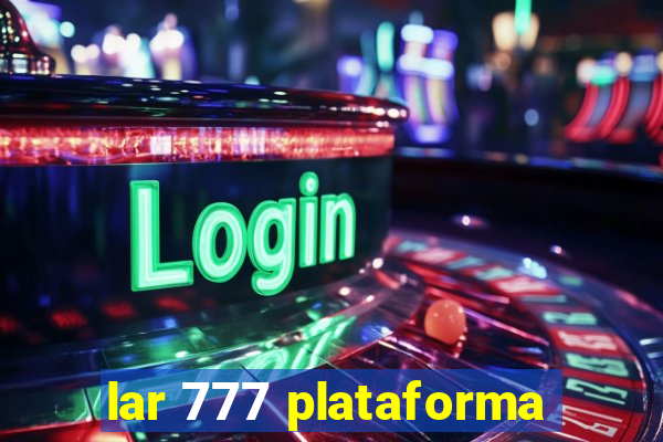 lar 777 plataforma